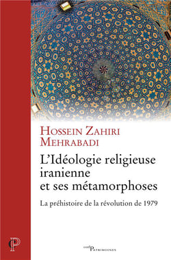 L'idéologie religieuse iranienne et ses métamorphoses - la préhistoire de la révolution de 1979