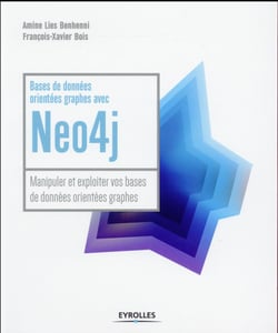 Bases de données orientées graphes avec Neo4j - manipuler et exploiter vos bases de données orientées graphes