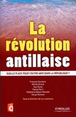 La révolution antillaise - quelle place pour l'Outre-Mer dans la République ?