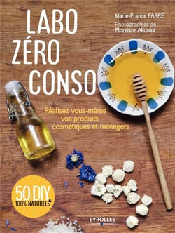 Labo Zéro Conso - Réalisez Vous-Même Vos Produits Cosmétiques Et Ménagers