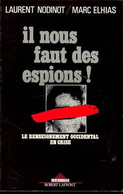 Il nous faut des espions - le renseignement occidental en crise