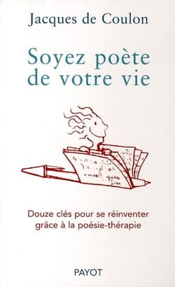 Soyez poète de votre vie : 12 clés pour se réinventer grâce à la poésie-thérapie