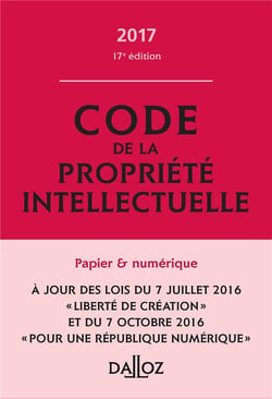 CODE DE LA PROPRIETE INTELLECTUELLE 2017 (COMMENTE)