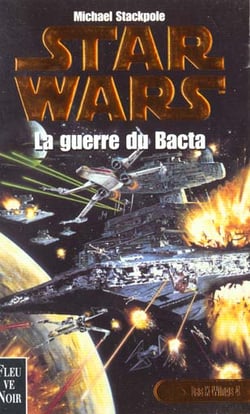 Star Wars : Les X-wings Tome 4 : La guerre du Bacta