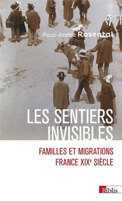 Les sentiers invisibles : Familles et migrations - France, XIXe siècle