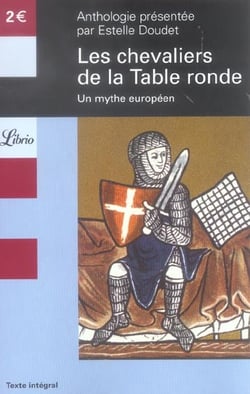 Les chevaliers de la table ronde - un mythe europeen, anthologie