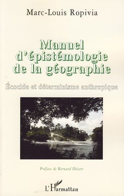 Manuel d'épistémologie de la géographie - écocide et déterminisme anthropologique