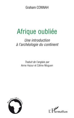 Afrique oubliée - une introduction à l'archéologie du continent