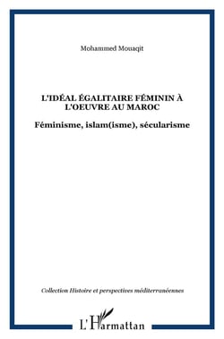 L'idéal égalitaire féminin à l'oeuvre au maroc - féminisme, islam(isme), sécularisme