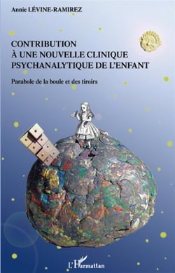 Contribution à une nouvelle clinique psychanalytique de l'enfant - parabole de la boule et des tiroirs