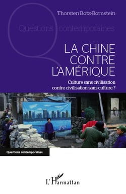 La Chine contre l'Amérique - culture sans civilisation contre civilisation sans culture ?