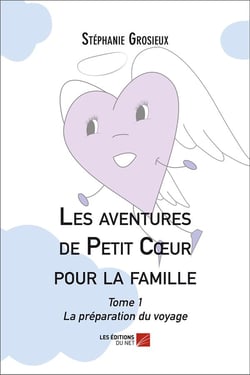 Les aventures de Petit Coeur pour la famille t.1 - la préparation du voyage