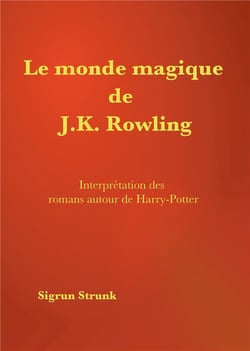 Le monde magique de J. K. Rowling - guide de compréhension des romans autour de Harry Potter