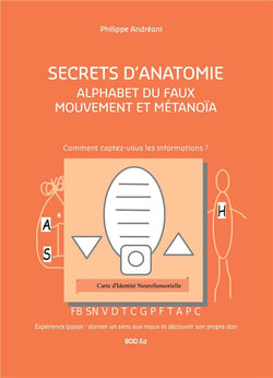 Secrets d'anatomie - alphabet du faux mouvement et métanoïa