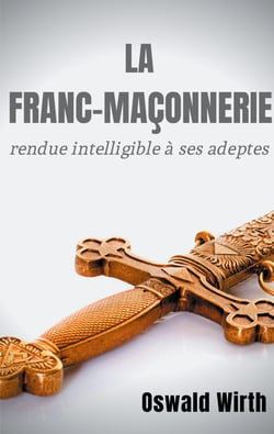 La franc-maçonnerie rendue intelligible à ses adeptes - edition intégrale des trois volumes