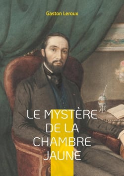 Le Mystère de la chambre jaune : Un huis clos captivant où la logique défie l'impossible