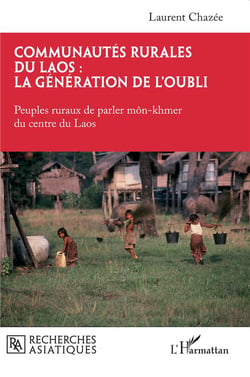Communautés rurales du Laos : la génération de l'oubli : Peuples ruraux de parler môn-khmer du centre du Laos