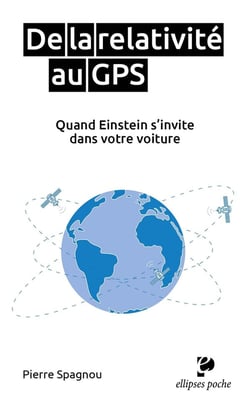 De la relativité au GPS - quand Einstein s'invite dans votre voiture