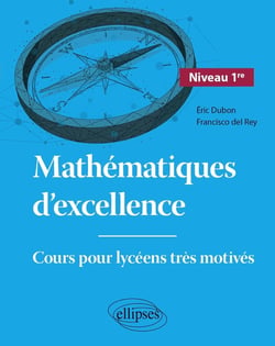 Mathématiques d'excellence - cours pour lycéens très motivés - niveau première