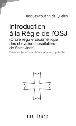 Introduction à la règle de l'OSJ (Ordre régulier oecuménique des chevaliers hospitaliers de Saint-Jean) - suivi des recommandations pour son application