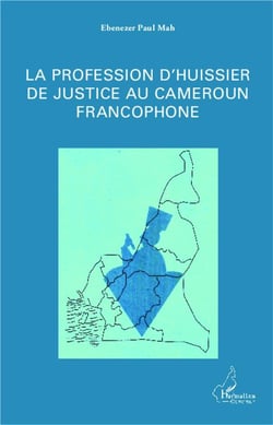 La profession d'Hussier de justice au Cameroun francophone