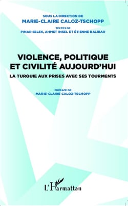 Violence politique et civilité aujourd'hui - la turquie aux prises avec ses tourments