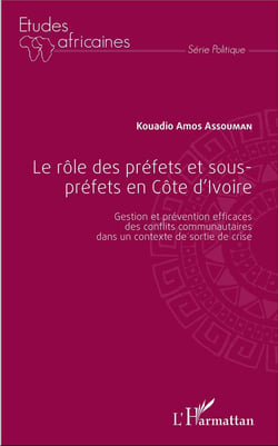 Le rôle des préfets et sous-préfets en Côte d'Ivoire - gestion et prévention efficaces des conflits communautaires dans un contexte de sortie de crise