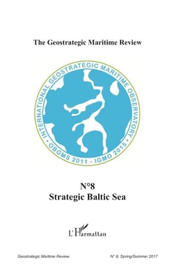 THE GEOSTRATEGIC MARITIME REVIEW Tome 8 : strategic baltic sea (édition 2017)