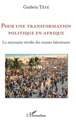 Pour une transformation politique en Afrique - la nécessaire révolte des masses laborieuses