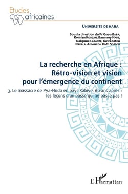 La recherche en Afrique : rétro-vision et vision pour l'émergence du continent Tome 3 - le massacre de Pya-Hodo