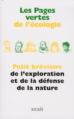Les pages vertes de l'écologie - petit bréviaire de l'exploration et de la défense de la nature