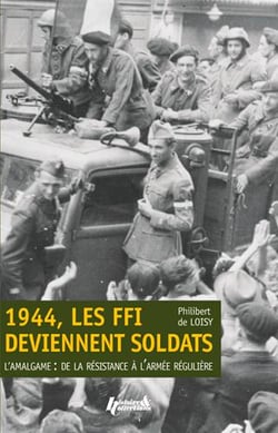 1944, les FFI deviennent soldats - l'amalgame, de la Résistance à l'armée régulière