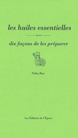 Dix façons de le préparer : les huiles essentielle