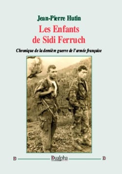 Les enfants de Sidi Ferruch - chronique de la dernière guerre de l'armée française