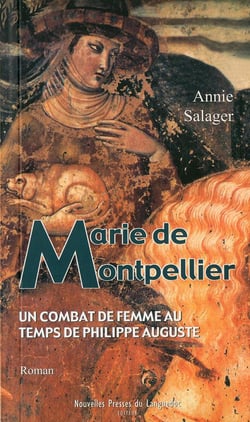 Marie de Montpellier - une reine au temps de Philippe-Auguste