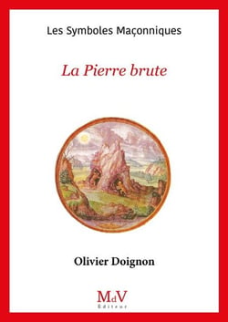 Les symboles maçonniques Tome 9 : la pierre brute