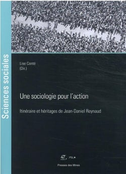 Une sociologie pour l'action : itinériare et héritages de Jean-Daniel Reynaud