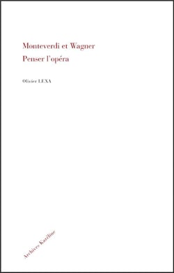 Monteverdi et Wagner - penser l'opéra