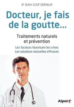 Docteur, je fais de la goutte... traitements naturels et prévention