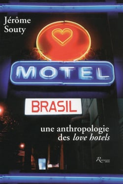 Motel Brasil - villes et société brésiliennes au prisme des love hôtels