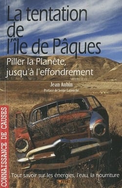 La tentation de l'île de pâques - piller la planète jusqu'à l'effondrement