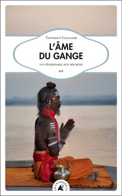 L'âme du Gange - un pèlerinage aux sources