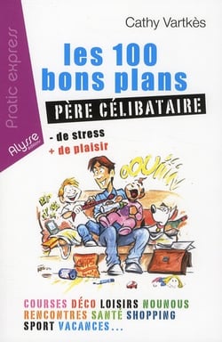 Les 100 bons plans père célibataire