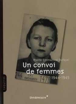 Un convoi de femmes - compiègne-ravensbrück (1944-1945)
