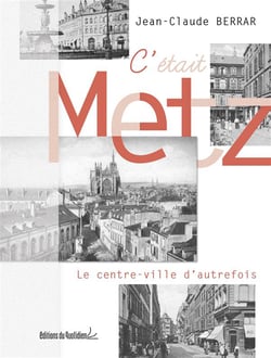 C'était Metz - le centre-ville d?autrefois