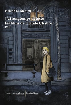 J'ai longtemps détesté les films de Claude Chabrol : Récit
