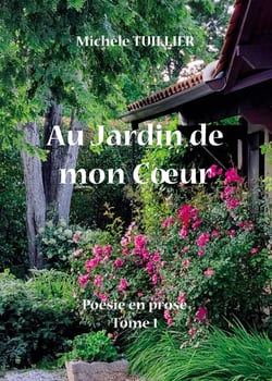 Poésie en prose Tome 1 : Au jardin de mon coeur