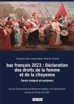 Bac français 2023 : Déclaration des droits de la femme et de la citoyenne (texte intégral et analyses) : suivi du texte précurseur de Nicolas de Condorcet : Sur l'admission des femmes au droit de cité (1790)