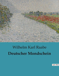 Deutscher Mondschein : Eine Erzählung über die Begegnung mit dem deutschen Mondschein und seinen Auswirkungen auf das Gemüt.