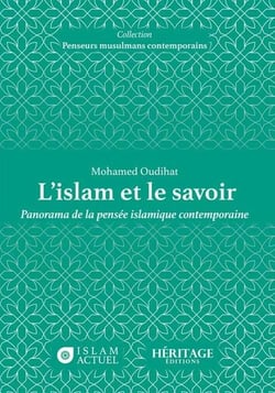 L'islam et le savoir : Panorama de la pensée islamique contemporaine
